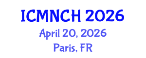 International Conference on Maternal, Newborn, and Child Health (ICMNCH) April 20, 2026 - Paris, France International Conference on Maternal, Newborn, and Child Health (ICMNCH) April 20, 2026 - Paris, France