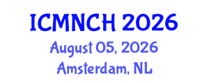 International Conference on Maternal, Newborn, and Child Health (ICMNCH) August 05, 2026 - Amsterdam, Netherlands International Conference on Maternal, Newborn, and Child Health (ICMNCH) August 05, 2026 - Amsterdam, Netherlands
