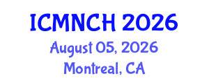 International Conference on Maternal, Newborn, and Child Health (ICMNCH) August 05, 2026 - Montreal, Canada International Conference on Maternal, Newborn, and Child Health (ICMNCH) August 05, 2026 - Montreal, Canada