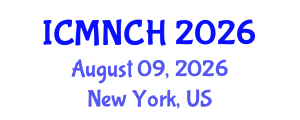 International Conference on Maternal, Newborn, and Child Health (ICMNCH) August 09, 2026 - New York, United States International Conference on Maternal, Newborn, and Child Health (ICMNCH) August 09, 2026 - New York, United States