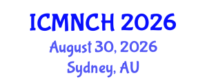 International Conference on Maternal, Newborn, and Child Health (ICMNCH) August 30, 2026 - Sydney, Australia International Conference on Maternal, Newborn, and Child Health (ICMNCH) August 30, 2026 - Sydney, Australia