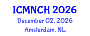 International Conference on Maternal, Newborn, and Child Health (ICMNCH) December 02, 2026 - Amsterdam, Netherlands