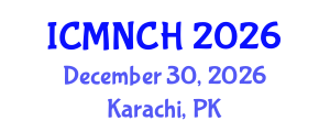 International Conference on Maternal, Newborn, and Child Health (ICMNCH) December 30, 2026 - Karachi, Pakistan