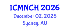 International Conference on Maternal, Newborn, and Child Health (ICMNCH) December 02, 2026 - Sydney, Australia International Conference on Maternal, Newborn, and Child Health (ICMNCH) December 02, 2026 - Sydney, Australia