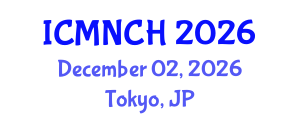 International Conference on Maternal, Newborn, and Child Health (ICMNCH) December 02, 2026 - Tokyo, Japan