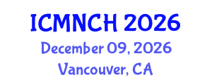 International Conference on Maternal, Newborn, and Child Health (ICMNCH) December 09, 2026 - Vancouver, Canada