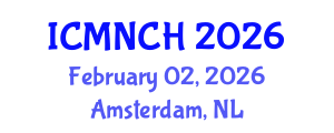 International Conference on Maternal, Newborn, and Child Health (ICMNCH) February 02, 2026 - Amsterdam, Netherlands International Conference on Maternal, Newborn, and Child Health (ICMNCH) February 02, 2026 - Amsterdam, Netherlands