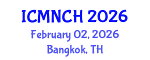 International Conference on Maternal, Newborn, and Child Health (ICMNCH) February 02, 2026 - Bangkok, Thailand International Conference on Maternal, Newborn, and Child Health (ICMNCH) February 02, 2026 - Bangkok, Thailand