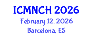 International Conference on Maternal, Newborn, and Child Health (ICMNCH) February 12, 2026 - Barcelona, Spain International Conference on Maternal, Newborn, and Child Health (ICMNCH) February 12, 2026 - Barcelona, Spain