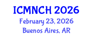 International Conference on Maternal, Newborn, and Child Health (ICMNCH) February 23, 2026 - Buenos Aires, Argentina International Conference on Maternal, Newborn, and Child Health (ICMNCH) February 23, 2026 - Buenos Aires, Argentina