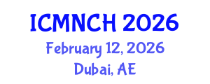 International Conference on Maternal, Newborn, and Child Health (ICMNCH) February 12, 2026 - Dubai, United Arab Emirates International Conference on Maternal, Newborn, and Child Health (ICMNCH) February 12, 2026 - Dubai, United Arab Emirates