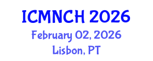 International Conference on Maternal, Newborn, and Child Health (ICMNCH) February 02, 2026 - Lisbon, Portugal International Conference on Maternal, Newborn, and Child Health (ICMNCH) February 02, 2026 - Lisbon, Portugal
