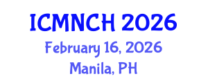 International Conference on Maternal, Newborn, and Child Health (ICMNCH) February 16, 2026 - Manila, Philippines International Conference on Maternal, Newborn, and Child Health (ICMNCH) February 16, 2026 - Manila, Philippines