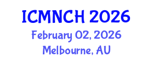 International Conference on Maternal, Newborn, and Child Health (ICMNCH) February 02, 2026 - Melbourne, Australia International Conference on Maternal, Newborn, and Child Health (ICMNCH) February 02, 2026 - Melbourne, Australia