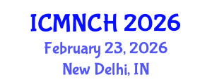 International Conference on Maternal, Newborn, and Child Health (ICMNCH) February 23, 2026 - New Delhi, India International Conference on Maternal, Newborn, and Child Health (ICMNCH) February 23, 2026 - New Delhi, India
