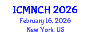 International Conference on Maternal, Newborn, and Child Health (ICMNCH) February 16, 2026 - New York, United States International Conference on Maternal, Newborn, and Child Health (ICMNCH) February 16, 2026 - New York, United States