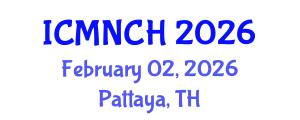 International Conference on Maternal, Newborn, and Child Health (ICMNCH) February 02, 2026 - Pattaya, Thailand International Conference on Maternal, Newborn, and Child Health (ICMNCH) February 02, 2026 - Pattaya, Thailand