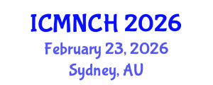 International Conference on Maternal, Newborn, and Child Health (ICMNCH) February 23, 2026 - Sydney, Australia International Conference on Maternal, Newborn, and Child Health (ICMNCH) February 23, 2026 - Sydney, Australia