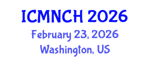 International Conference on Maternal, Newborn, and Child Health (ICMNCH) February 23, 2026 - Washington, United States International Conference on Maternal, Newborn, and Child Health (ICMNCH) February 23, 2026 - Washington, United States