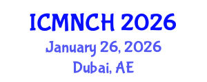International Conference on Maternal, Newborn, and Child Health (ICMNCH) January 26, 2026 - Dubai, United Arab Emirates International Conference on Maternal, Newborn, and Child Health (ICMNCH) January 26, 2026 - Dubai, United Arab Emirates