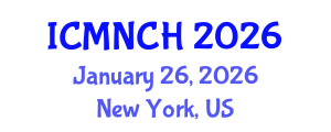 International Conference on Maternal, Newborn, and Child Health (ICMNCH) January 26, 2026 - New York, United States International Conference on Maternal, Newborn, and Child Health (ICMNCH) January 26, 2026 - New York, United States