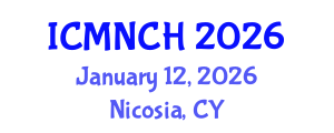 International Conference on Maternal, Newborn, and Child Health (ICMNCH) January 12, 2026 - Nicosia, Cyprus International Conference on Maternal, Newborn, and Child Health (ICMNCH) January 12, 2026 - Nicosia, Cyprus
