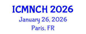 International Conference on Maternal, Newborn, and Child Health (ICMNCH) January 26, 2026 - Paris, France International Conference on Maternal, Newborn, and Child Health (ICMNCH) January 26, 2026 - Paris, France