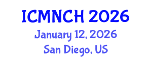 International Conference on Maternal, Newborn, and Child Health (ICMNCH) January 12, 2026 - San Diego, United States International Conference on Maternal, Newborn, and Child Health (ICMNCH) January 12, 2026 - San Diego, United States