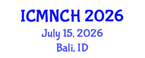 International Conference on Maternal, Newborn, and Child Health (ICMNCH) July 15, 2026 - Bali, Indonesia International Conference on Maternal, Newborn, and Child Health (ICMNCH) July 15, 2026 - Bali, Indonesia