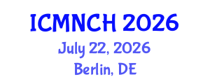 International Conference on Maternal, Newborn, and Child Health (ICMNCH) July 22, 2026 - Berlin, Germany International Conference on Maternal, Newborn, and Child Health (ICMNCH) July 22, 2026 - Berlin, Germany