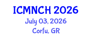 International Conference on Maternal, Newborn, and Child Health (ICMNCH) July 03, 2026 - Corfu, Greece International Conference on Maternal, Newborn, and Child Health (ICMNCH) July 03, 2026 - Corfu, Greece
