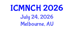 International Conference on Maternal, Newborn, and Child Health (ICMNCH) July 24, 2026 - Melbourne, Australia International Conference on Maternal, Newborn, and Child Health (ICMNCH) July 24, 2026 - Melbourne, Australia