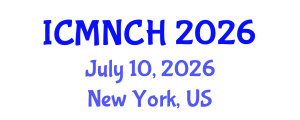 International Conference on Maternal, Newborn, and Child Health (ICMNCH) July 10, 2026 - New York, United States International Conference on Maternal, Newborn, and Child Health (ICMNCH) July 10, 2026 - New York, United States
