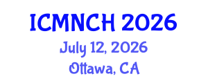 International Conference on Maternal, Newborn, and Child Health (ICMNCH) July 12, 2026 - Ottawa, Canada International Conference on Maternal, Newborn, and Child Health (ICMNCH) July 12, 2026 - Ottawa, Canada