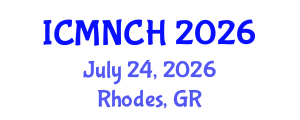 International Conference on Maternal, Newborn, and Child Health (ICMNCH) July 24, 2026 - Rhodes, Greece International Conference on Maternal, Newborn, and Child Health (ICMNCH) July 24, 2026 - Rhodes, Greece
