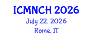 International Conference on Maternal, Newborn, and Child Health (ICMNCH) July 22, 2026 - Rome, Italy International Conference on Maternal, Newborn, and Child Health (ICMNCH) July 22, 2026 - Rome, Italy