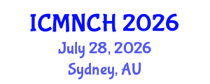 International Conference on Maternal, Newborn, and Child Health (ICMNCH) July 28, 2026 - Sydney, Australia International Conference on Maternal, Newborn, and Child Health (ICMNCH) July 28, 2026 - Sydney, Australia