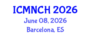 International Conference on Maternal, Newborn, and Child Health (ICMNCH) June 08, 2026 - Barcelona, Spain International Conference on Maternal, Newborn, and Child Health (ICMNCH) June 08, 2026 - Barcelona, Spain