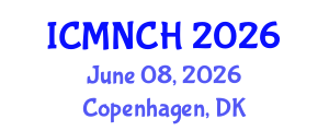 International Conference on Maternal, Newborn, and Child Health (ICMNCH) June 08, 2026 - Copenhagen, Denmark International Conference on Maternal, Newborn, and Child Health (ICMNCH) June 08, 2026 - Copenhagen, Denmark