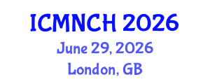 International Conference on Maternal, Newborn, and Child Health (ICMNCH) June 29, 2026 - London, United Kingdom International Conference on Maternal, Newborn, and Child Health (ICMNCH) June 29, 2026 - London, United Kingdom
