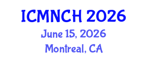 International Conference on Maternal, Newborn, and Child Health (ICMNCH) June 15, 2026 - Montreal, Canada International Conference on Maternal, Newborn, and Child Health (ICMNCH) June 15, 2026 - Montreal, Canada