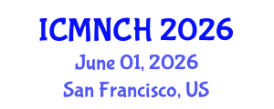 International Conference on Maternal, Newborn, and Child Health (ICMNCH) June 01, 2026 - San Francisco, United States International Conference on Maternal, Newborn, and Child Health (ICMNCH) June 01, 2026 - San Francisco, United States