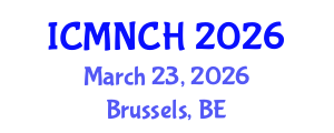 International Conference on Maternal, Newborn, and Child Health (ICMNCH) March 23, 2026 - Brussels, Belgium International Conference on Maternal, Newborn, and Child Health (ICMNCH) March 23, 2026 - Brussels, Belgium