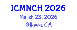 International Conference on Maternal, Newborn, and Child Health (ICMNCH) March 23, 2026 - Ottawa, Canada International Conference on Maternal, Newborn, and Child Health (ICMNCH) March 23, 2026 - Ottawa, Canada