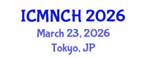 International Conference on Maternal, Newborn, and Child Health (ICMNCH) March 23, 2026 - Tokyo, Japan International Conference on Maternal, Newborn, and Child Health (ICMNCH) March 23, 2026 - Tokyo, Japan