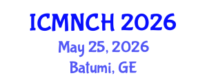International Conference on Maternal, Newborn, and Child Health (ICMNCH) May 25, 2026 - Batumi, Georgia International Conference on Maternal, Newborn, and Child Health (ICMNCH) May 25, 2026 - Batumi, Georgia