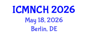 International Conference on Maternal, Newborn, and Child Health (ICMNCH) May 18, 2026 - Berlin, Germany International Conference on Maternal, Newborn, and Child Health (ICMNCH) May 18, 2026 - Berlin, Germany
