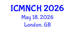 International Conference on Maternal, Newborn, and Child Health (ICMNCH) May 18, 2026 - London, United Kingdom International Conference on Maternal, Newborn, and Child Health (ICMNCH) May 18, 2026 - London, United Kingdom