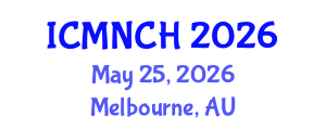 International Conference on Maternal, Newborn, and Child Health (ICMNCH) May 25, 2026 - Melbourne, Australia International Conference on Maternal, Newborn, and Child Health (ICMNCH) May 25, 2026 - Melbourne, Australia