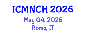 International Conference on Maternal, Newborn, and Child Health (ICMNCH) May 04, 2026 - Rome, Italy International Conference on Maternal, Newborn, and Child Health (ICMNCH) May 04, 2026 - Rome, Italy